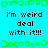 Pixelated cyan background with green border elements and repeated black text 'i'm weird deal with it!!!' in two