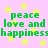 Pixelated green text on pink background with yellow stars, repeating 'peace love and happiness' in two