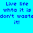 Pixelated text repeats 'Live life whta it is don't wastedon't wastedon't waste it!' across blue and cyan background with varying highlight states.