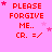 A pink background displays repeated red text 'PLEASE FORGIVE ME.. CR. =/' with scattered small stars, some of which change position across frames.