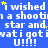 Blue background with repeated white text 'i wished i wished i wished i wished' and 'a shootin a shootin a shootin a shootin' with yellow stars and 'wati gotwati gotwati gotwati got' and 'U!!!!' below.