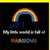 A rainbow arch with red, orange, yellow, green, blue, and purple bands appears above text reading 'My little world is full of RAINBOW' on a black background.
