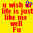 Yellow background with red pixelated text reading 'u wish life is just like me well Fu' and a blue heart symbol replacing the letter 'o' in 'wish'.