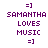 Purple pixelated text on white background reads 'Samantha loves music' with '=]' emoticon above and below, repeated in two vertical