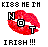 Pixelated red lips with black text reading KISS ME I'M NOT IRISH!!! on a white background.