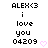 Pixelated text reads 'ALEX<3 i love you 04209' with a pink heart symbol, displayed in two side-by-side static frames.