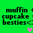Green background with black text reading "muffin + cupcake : besties<" and two heart symbols, one pink and one gray, in a pixelated style.