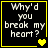 Four black square with yellow borders display the text "Why'd you break my heart?" and varying pixelated heart symbols