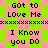 Pixelated text repeats 'Got to Love Me' and 'I Know you Do' across a green and pink checkered background with black dividing lines.