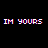 Pixelated text displays 'IM YOURS' and 'TM YOURE' in red, white, blue with horizontal glitch effects across multiple on black background