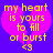 Pixelated text reads 'my heart is yours to fill or burst <3' over a pink heart on purple background.