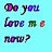 Pixelated text on light blue background reads 'Do you love me now?' with a small green square and red shape nearby.