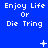 Blue background with white pixelated text reading 'Enjoy Life Or Die Tring' in a , featuring animated star and dot effects across frames