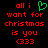 Red pixelated text on black background reads 'all i want for christmas is you <333' with green heart symbol replacing the first '<3'.