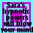 A static digital image with a bright cyan background and pink square border containing black text reading "Sara's hypnotic powers will blow your mind" in pixelated font.