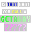 Pixelated text-based animation showing 'IS THAT WHAT YOU CALL A GETAWAY ?????' with color shifts across frames.