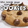 A chocolate chip cookie with text above it reading 'Who needs guys when we've got COOKIES' in pixelated font.