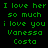 Green pixelated text on black background repeats 'I love her so much i love you Vanessa Costa' in two identical vertical