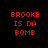 Red pixelated text 'BROOKE IS DA BOMB' appears in four distinct arrangements across a black background with white rectangular overlays.