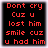 Red pixelated text on black background reads 'Don't cry Cuz u lost him smile cuz u had him' in four , displayed across multiple