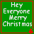 Green square with red border displays white text 'Hey Everyone Merry Christmas' and small red star at bottom-right corner.