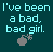 Pixelated teal background with cyan text reading 'I've been a bad, bad girl.' and a gray pixelated bomb icon below the text.