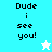 Pixelated text "Dude i see you!" on cyan and white backgrounds with a star icon changing color.