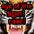 Pixelated image with red text reading 'eye of the tiger! rawr!' over a blurred background featuring animal-like patterns.
