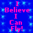 Blue background with light blue pixelated squares; pink text "I Believe I Can Fly!" arranged vertically in two
