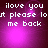 Pixelated text reads 'ilove you st please lost me back' over a purple gradient background with shifting light effects.
