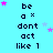 Pixelated text 'be a * dont act like 1' on cyan background with pink and light blue stars, animated star positions across frames.