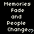 Pixelated text reads "Memories Fade and People Change" with a small heart symbol, repeated across a black background with a gray section at bottom right.
