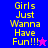 Pixelated text 'Girls Just Wanna Have Fun!!!' on blue and purple backgrounds with a star symbol.