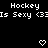 Black background with repeated white text 'Hockey Is Sexy <3' and pixelated heart symbols in a pattern