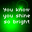 Green pixelated background with white text reading "You know you shine so bright" in four identical arranged in a