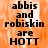 Orange background with black text reading 'abbis and robiskin are HOTT' in pixelated font, displayed