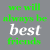 Static pixelated text icon with green and white lettering on gray background reading "we will always be best friends".