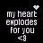 Pixelated text reads 'my heart explodes for you <3' with a heart symbol above the text in the top-left frame, transitioning to a starburst effect in the top-right frame.