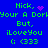 Blue background with green pixelated text reading 'Nick, Your A Dork! But, iLoveYou (: <333' and a pink heart symbol that changes to purple dots in animation.