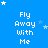 Blue background with white pixelated text 'Fly Away with Me' repeated in a , scattered white stars, and a gray rectangle in the bottom-right corner