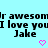 Pixelated text on light blue background with two pink hearts, displaying 'I love you Jake' repeated twice.