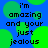 Blue background with green circular shapes and black text reading 'i'm amazing and your just jealous' in pixelated font.