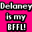 Pixelated text on a bright pink background with a gray corner, reading "Delaney is my BFFL!" in white letters with black outlines.