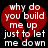 Red broken heart with white text reading 'why do you build me up just to let me down' on black background.
