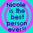 Four identical cyan circular frames with pink concentric rings contain blue text reading "Nicole is the best person ever!!" on a solid cyan background.