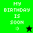 Green and black pixelated icons display 'MY BIRTHDAY IS SOON' with smiley faces and stars, showing animation changes between frames.