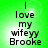 Green background with black text reading "I love my wifeyy Brooke" in four identical arranged in a