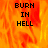 A static image with fiery orange and red background displaying 'BURN IN HELL' text in black pixelated font.