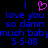 Pixelated blue text on black background with pink heart symbol, displaying 'I love you so damn much babymuch baby 5-5-08' in two identical mirrored sections.