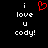 A pixelated black background displays white text reading "i love u cody!" with a red heart symbol replacing the 'o' in 'love', presented as two identical static frames.